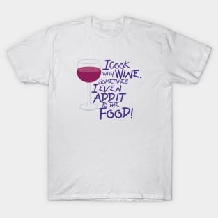 I Cook with Wine T-Shirt